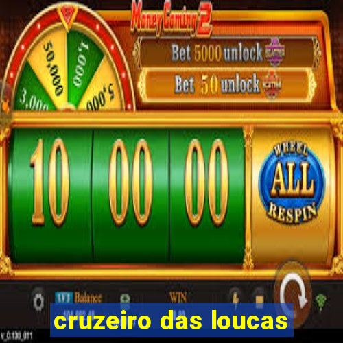 cruzeiro das loucas