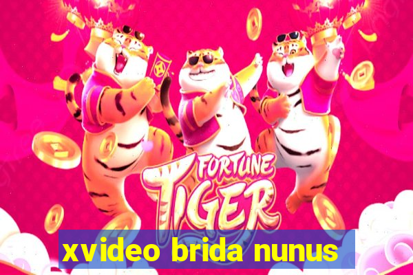 xvideo brida nunus