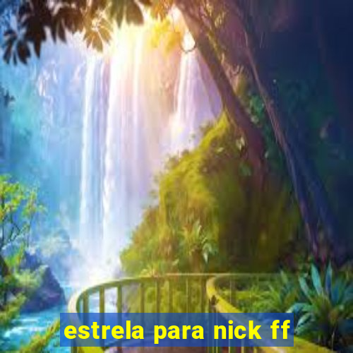 estrela para nick ff