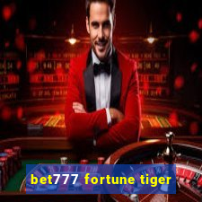 bet777 fortune tiger