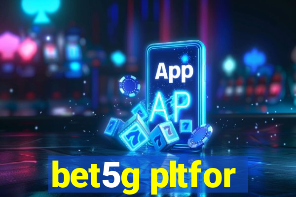 bet5g pltfor