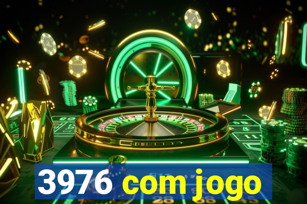 3976 com jogo