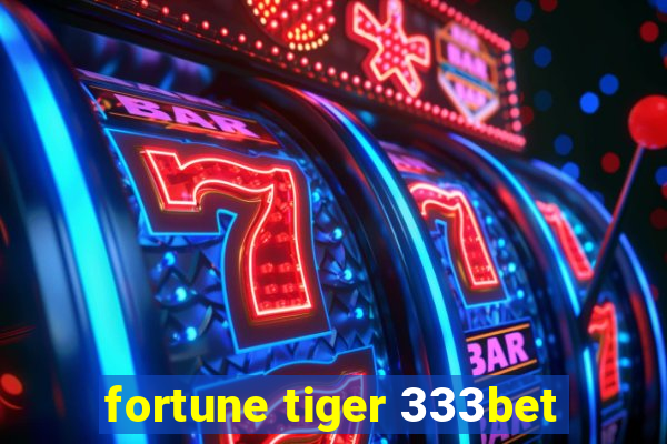 fortune tiger 333bet