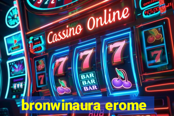 bronwinaura erome