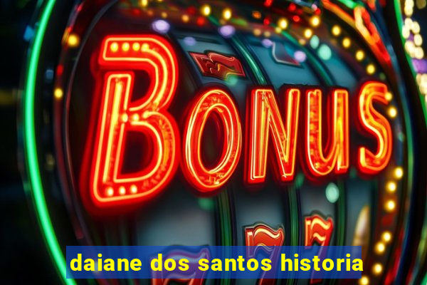 daiane dos santos historia