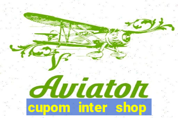 cupom inter shop casas bahia