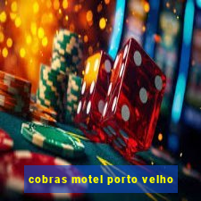 cobras motel porto velho