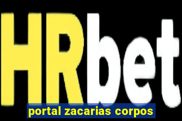 portal zacarias corpos