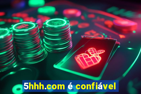 5hhh.com é confiável