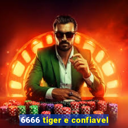 6666 tiger e confiavel