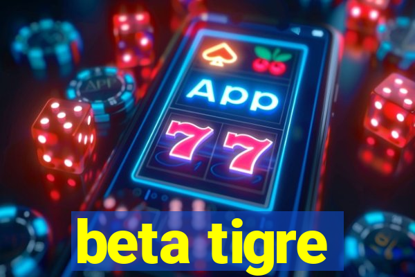 beta tigre