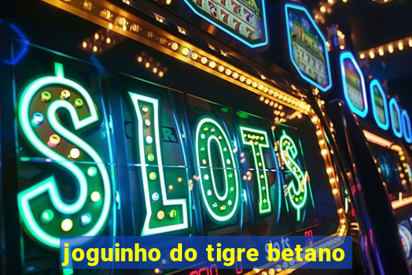 joguinho do tigre betano