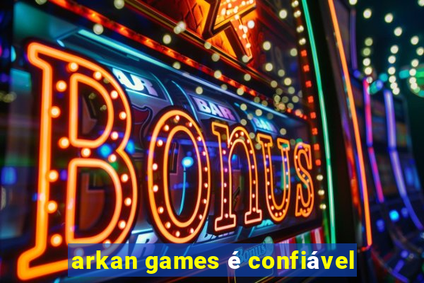 arkan games é confiável