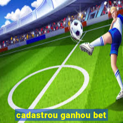 cadastrou ganhou bet