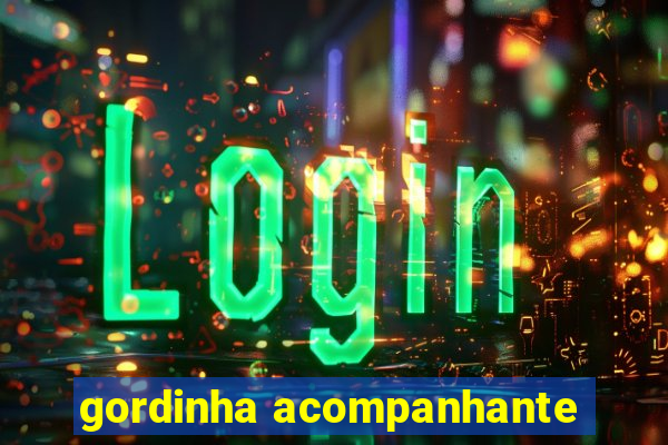 gordinha acompanhante