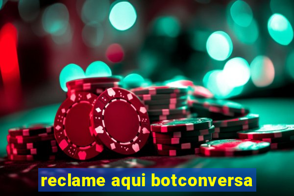 reclame aqui botconversa