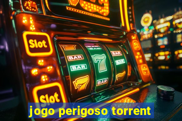 jogo perigoso torrent