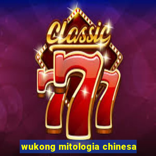 wukong mitologia chinesa