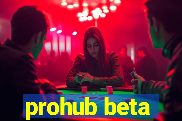 prohub beta