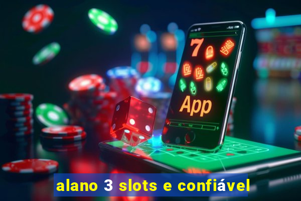 alano 3 slots e confiável