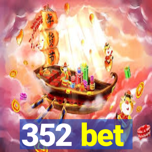 352 bet