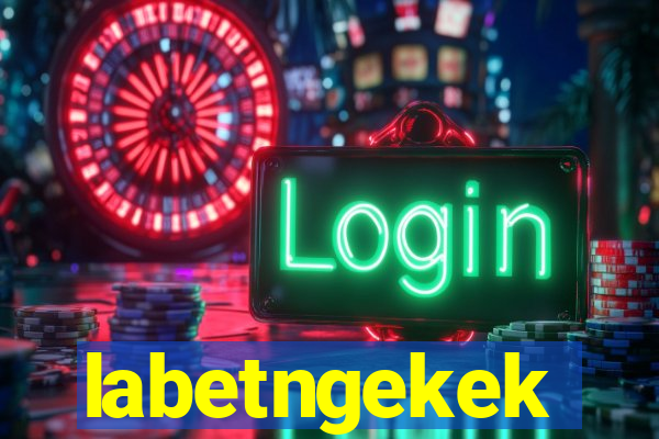 labetngekek