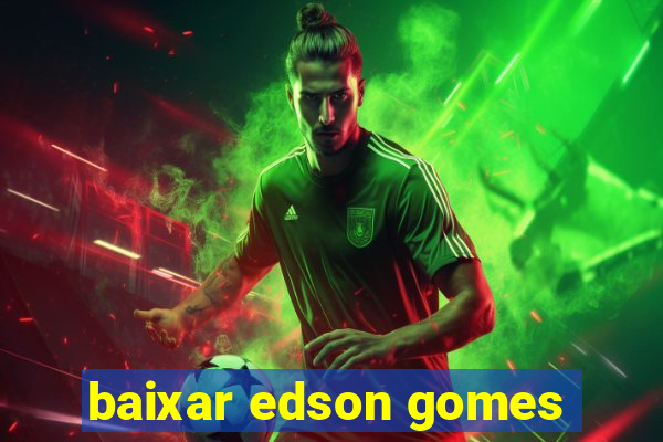 baixar edson gomes