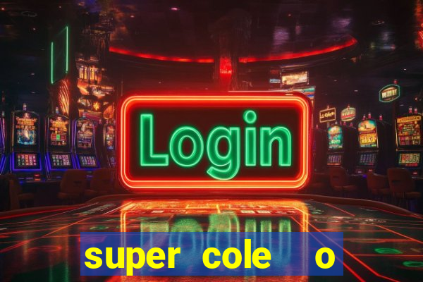 super cole  o 7784 jogos download