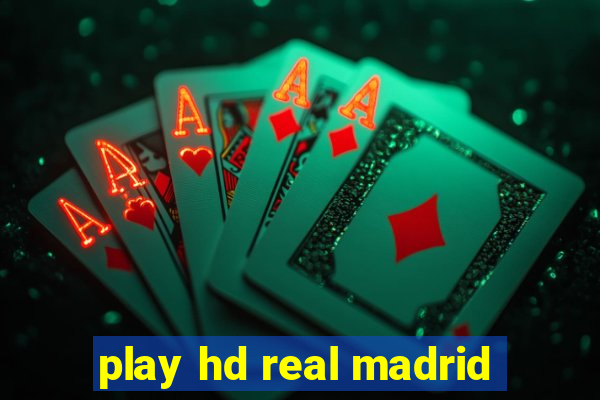 play hd real madrid