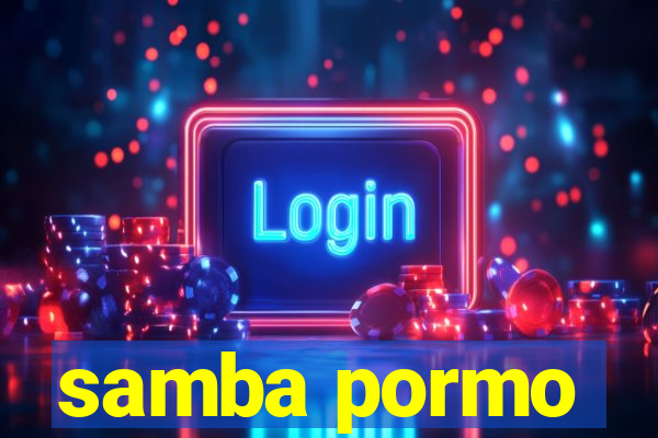 samba pormo