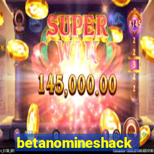 betanomineshack