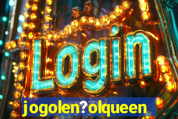 jogolen?olqueen