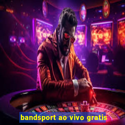 bandsport ao vivo gratis