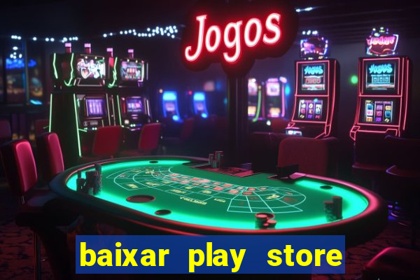 baixar play store para pc baixaki