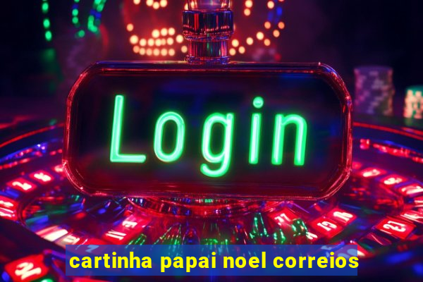 cartinha papai noel correios