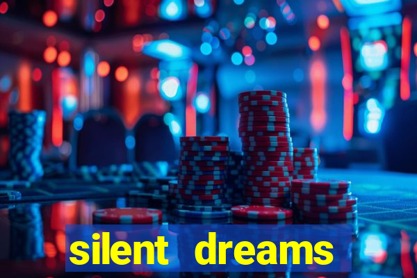 silent dreams reclame aqui