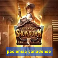 paciencia canadense