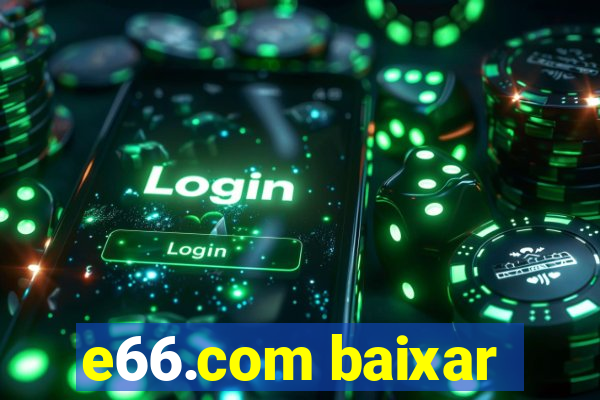 e66.com baixar