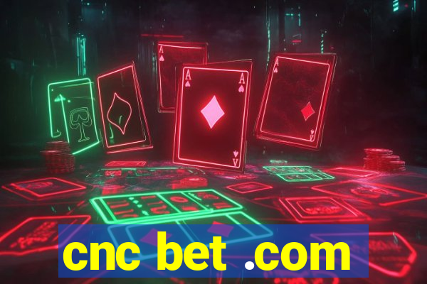 cnc bet .com