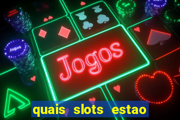 quais slots estao pagando agora