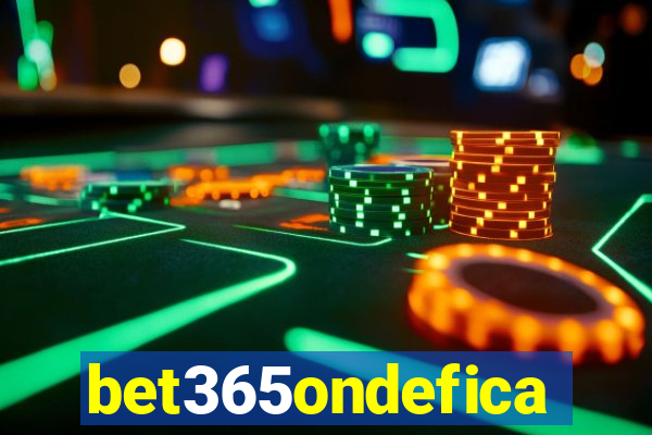 bet365ondefica