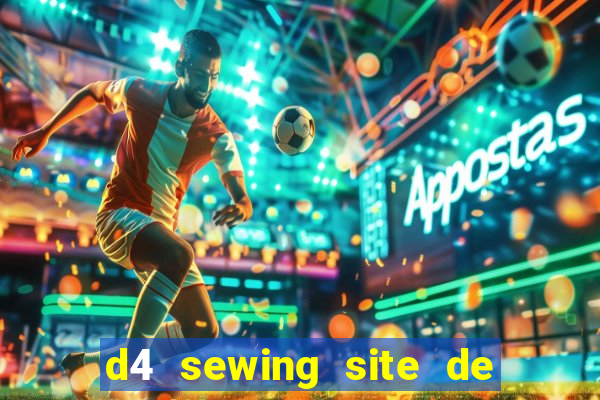 d4 sewing site de relacionamento login entrar