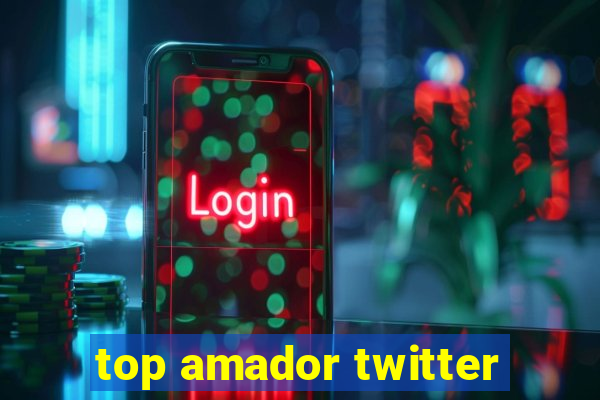 top amador twitter