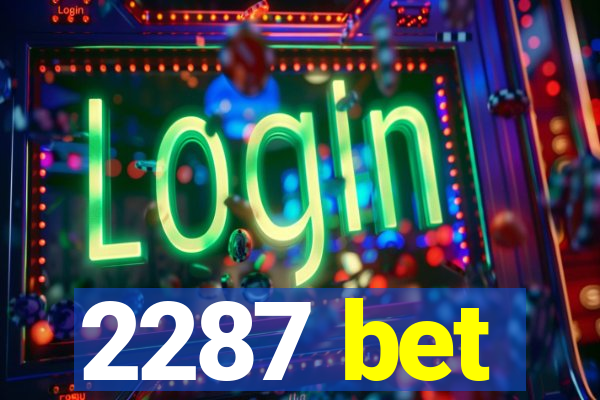 2287 bet