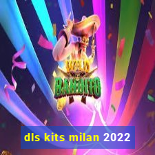 dls kits milan 2022