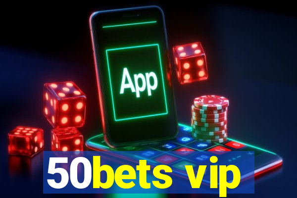 50bets vip