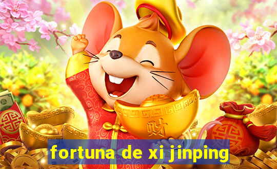 fortuna de xi jinping