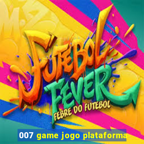 007 game jogo plataforma