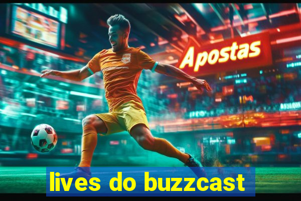 lives do buzzcast