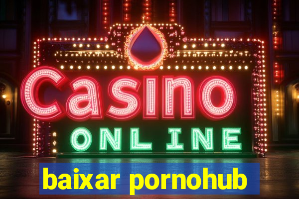 baixar pornohub